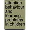 Attention Behaviour And Learning Problems In Children door Warren A. Weinberg