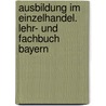 Ausbildung im Einzelhandel. Lehr- und Fachbuch Bayern door Andreas Blank