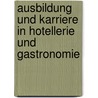 Ausbildung und Karriere in Hotellerie und Gastronomie by Hannes Finkbeiner