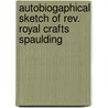 Autobiogaphical Sketch Of Rev. Royal Crafts Spaulding door Royal Crafts Spaulding