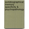 Autobiographical Memory Specificity & Psychopathology by Dirk Hermans