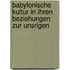 Babylonische Kultur in Ihren Beziehungen Zur Unsrigen