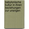 Babylonische Kultur in Ihren Beziehungen Zur Unsrigen by Hugo Winckler