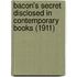 Bacon's Secret Disclosed In Contemporary Books (1911)