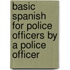 Basic Spanish For Police Officers By A Police Officer door Jacquelyn MacConnell