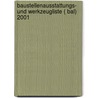 Baustellenausstattungs- Und Werkzeugliste ( Bal) 2001 door Onbekend