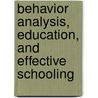 Behavior Analysis, Education, and Effective Schooling by Laura D. Fredrick