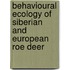 Behavioural Ecology Of Siberian And European Roe Deer