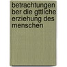 Betrachtungen Ber Die Gttliche Erziehung Des Menschen door Wilhelm Thielenhaus