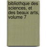 Bibliothque Des Sciences, Et Des Beaux Arts, Volume 7 door Anonymous Anonymous