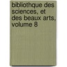Bibliothque Des Sciences, Et Des Beaux Arts, Volume 8 door Anonymous Anonymous