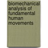 Biomechanical Analysis of Fundamental Human Movements door Arthur E. Chapman