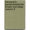 Bismarck's Parlamentarische Kmpfe Und Siege, Volume 2 door Friedrich von Thudichum