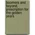 Boomers and Beyond, Prescription for the Golden Years
