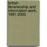 British Librarianship And Information Work, 1991-2000 door Onbekend