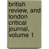 British Review, and London Critical Journal, Volume 1 by Unknown