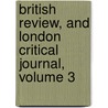 British Review, and London Critical Journal, Volume 3 door Onbekend
