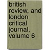 British Review, and London Critical Journal, Volume 6 by Unknown