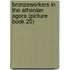Bronzeworkers in the Athenian Agora (Picture Book 20)