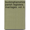 Buckinghamshire Parish Registers. Marriages. Vol. Ii. door Thomas Gurney