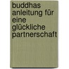 Buddhas Anleitung für eine glückliche Partnerschaft door Maren Schneider