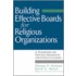 Building Effective Boards for Religious Organizations