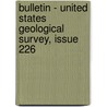 Bulletin - United States Geological Survey, Issue 226 door Geological Survey