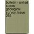 Bulletin - United States Geological Survey, Issue 266