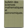 Bulletin Des Sciences Mathematiques Et Astronomiques. by Unknown