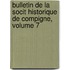 Bulletin de La Socit Historique de Compigne, Volume 7
