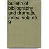 Bulletin of Bibliography and Dramatic Index, Volume 9 door Frederick Winthrop Faxon