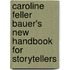 Caroline Feller Bauer's New Handbook For Storytellers