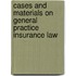 Cases and Materials on General Practice Insurance Law