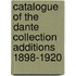 Catalogue Of The Dante Collection Additions 1898-1920