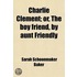 Charlie Clement; Or, the Boy Friend, by Aunt Friendly