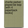 Charlie Parker Played Be Bop [With 4 Paperback Books] by Chris Raschka