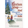 Chicken Soup for the Soul Christmas Treasury for Kids by Jack Canfield