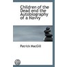 Children Of The Dead End The Autobiography Of A Navvy by Patrick MacGill