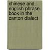 Chinese and English Phrase Book in the Canton Dialect door Thomas Lathrop Stedman