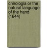 Chirologia Or The Natural Language Of The Hand (1644) door John Bulwer