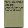 Chris, die Kerze und die Geschichte von Brot und Wein door Werner Tiki Küstenmacher