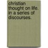 Christian Thought On Life. In A Series Of Discourses.