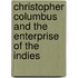 Christopher Columbus And The Enterprise Of The Indies