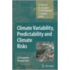 Climate Variability, Predictability and Climate Risks by Unknown