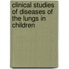 Clinical Studies of Diseases of the Lungs in Children door Eustace Smith