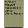 Clinically Relevant Resistance in Cancer Chemotherapy by David Murray