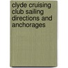 Clyde Cruising Club Sailing Directions And Anchorages door Onbekend
