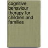 Cognitive Behaviour Therapy For Children And Families door Philip Graham