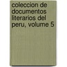 Coleccion de Documentos Literarios del Peru, Volume 5 door Onbekend