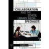 Collaboration And The School Library Media Specialist by Carol A. Doll